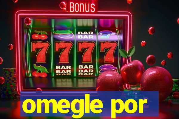 omegle por